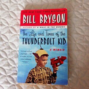 The Life and Times of the Thunderbolt Kid A Memoir  by Bryson, Bill